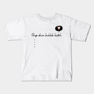 Drop Down Bubble Bitch 2 Kids T-Shirt